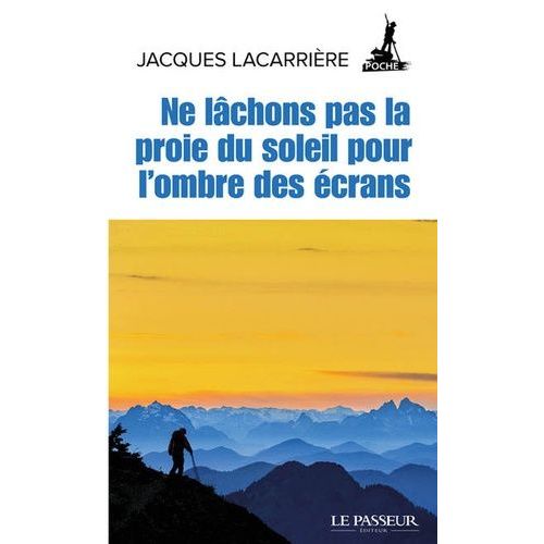 Ne Lâchons Pas La Proie Du Soleil Pour L'ombre Des Écrans