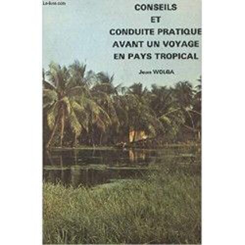 Conseils Et Conduite Pratique Avant Un Voyage En Pays Tropical
