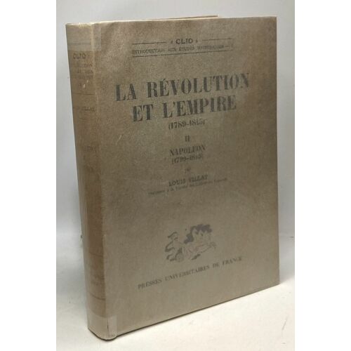 La Révolution Et L'empire (1789-1815) Ii - Napoléon (1799-1815) / Coll. Clio Introduction Aux Études Historiques