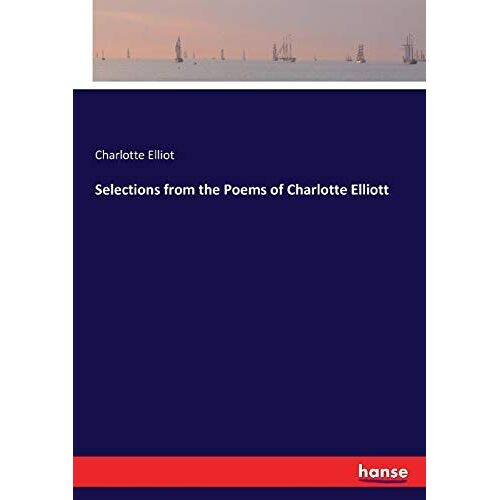 Selections From The Poems Of Charlotte Elliott