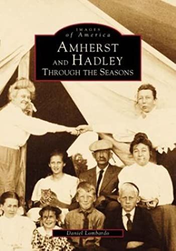 Amherst & Hadley: Through The Seasons: 1 (Images Of America)
