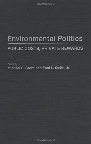 Environmental Politics: Public Costs, Private Rewards