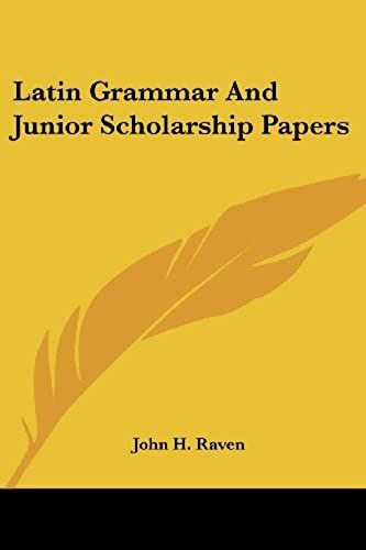 Latin Grammar And Junior Scholarship Papers