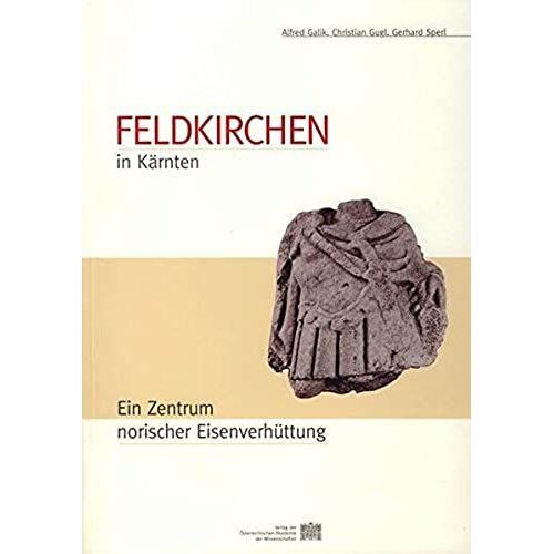 Feldkirchen In Karnten: Ein Zentrum Norischer Eisenverhuttung