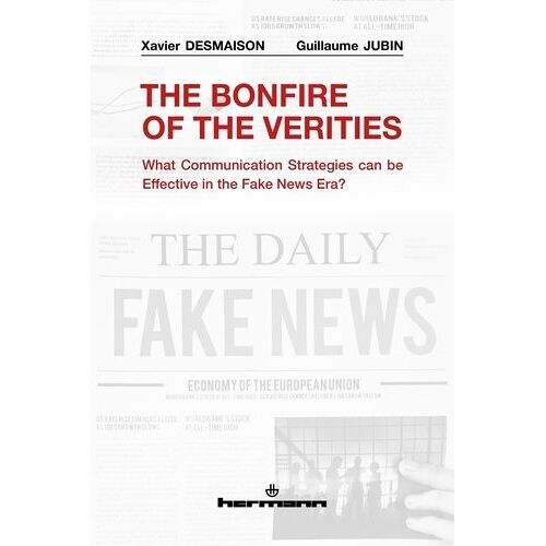 The Bonfire Of The Verities - What Communication Strategies Can Be Effective In The Fake News Era?