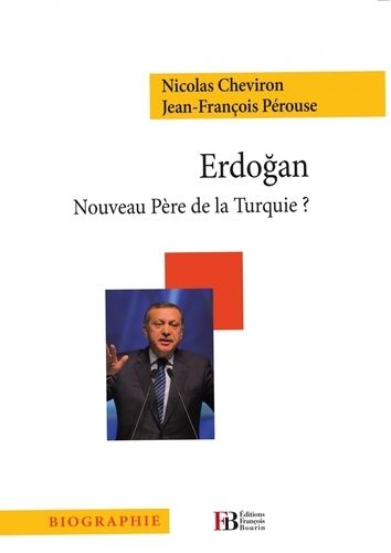 Erdogan - Nouveau Père De La Turquie ?