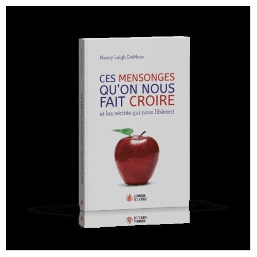 Ces Mensonges Qu'on Nous Fait Croire - Et Les Vérités Qui Nous Libèrent