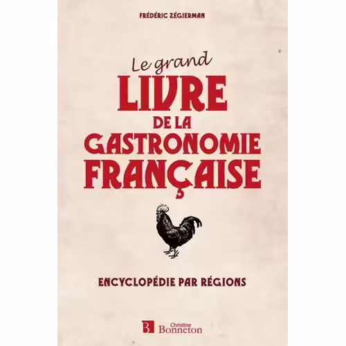 Le Grand Livre De La Gastronomie Française - Encyclopédie Par Régions