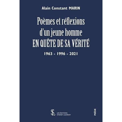Poèmes Et Réflexion D'un Jeune Homme En Quête De Sa Vérité - 1963-1996-2021