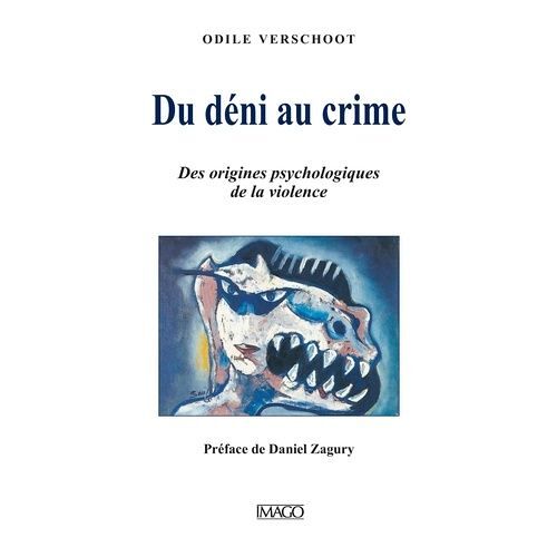 Du Déni Au Crime - Des Origines Psychologiques De La Violence