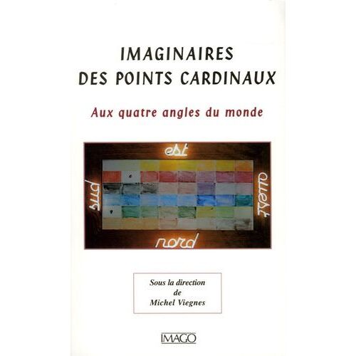 Imaginaires Des Points Cardinaux - Aux Quatre Angles Du Monde