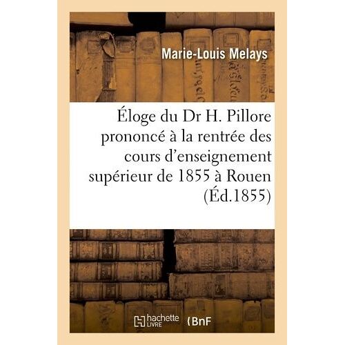 Éloge Du Dr Henri Pillore Prononcé Le 15 Novembre 1855
