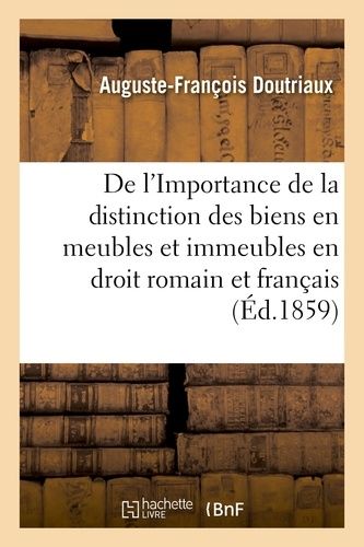 Faculté De Droit De Paris - De L'importance De La Distinction Des Biens En Meubles Et Immeubles
