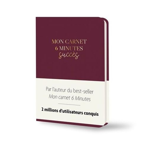 Mon Carnet 6 Minutes Succès - La Méthode "Petits Efforts, Grands Effets