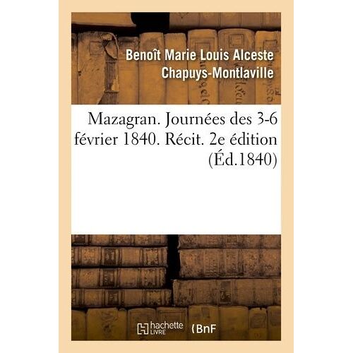 Mazagran - Journées Des 3-6 Février 1840 - Récit - 2e Édition