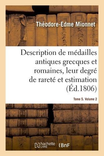 Description De Médailles Antiques Grecques Et Romaines Avec Leur Degré De Rareté Et Leur Estimation