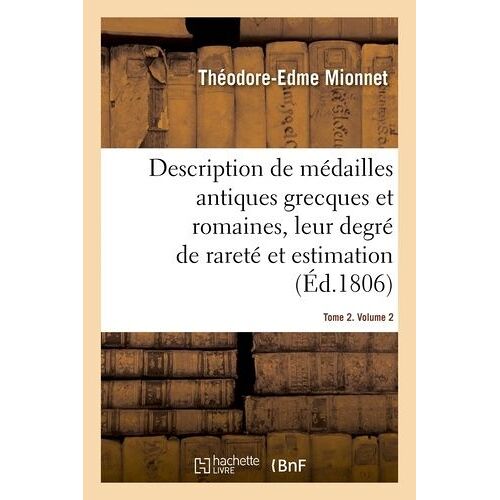 Description De Médailles Antiques Grecques Et Romaines Avec Leur Degré De Rareté Et Leur Estimation