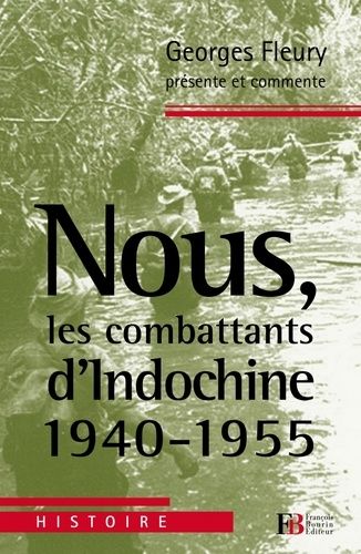 Nous, Les Combattants D'indochine (1940-1955)