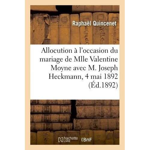 Allocution Prononcée À L'occasion Du Mariage De Mlle Valentine Moyne Avec M. Joseph Heckmann