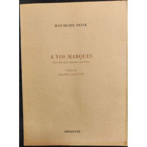 A Vos Marques ( Les Dix-Seipt Derniers Poèmes)