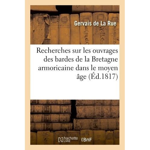Recherches Sur Les Ouvrages Des Bardes De La Bretagne Armoricaine Dans Le Moyen Âge