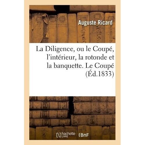 La Diligence, Ou Le Coupé, L'intérieur, La Rotonde Et La Banquette - Le Coupé