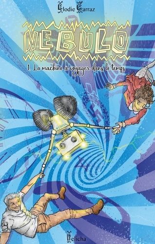 Nebulo Tome 1 - La Machine À Voyager Dans Le Temps