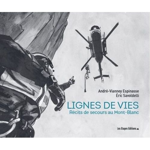 Lignes De Vie - Récits De Secours Au Mont-Blanc