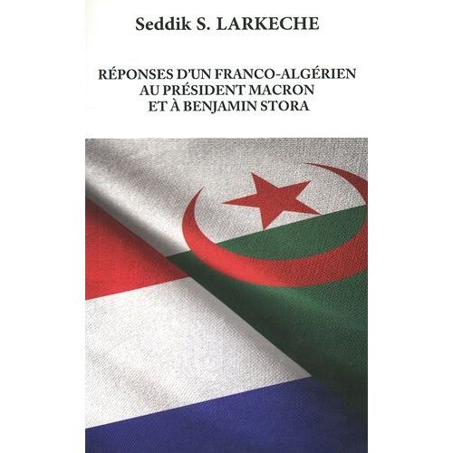 Réponses D'un Franco-Algérien Au Président Macron Et À Benjamin Stora