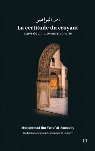 La Certitude Du Croyant - Suivi De La Croyance Concise