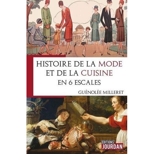 Histoire De La Mode Et De La Cuisine En 6 Escales