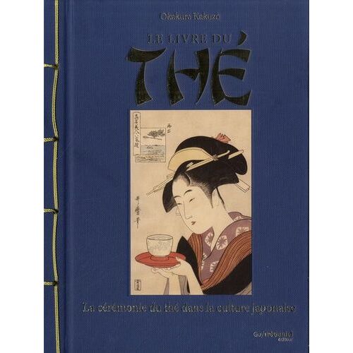 Le Livre Du Thé - La Cérémonie Du Thé Dans La Culture Japonaise