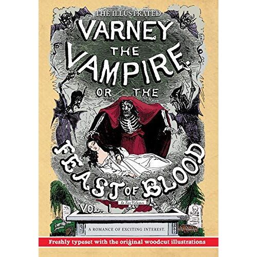 The Illustrated Varney The Vampire; Or, The Feast Of Blood - In Two Volumes - Volume I