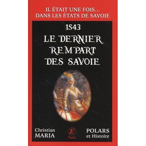 Il Était Une Fois Dans Les Etats De Savoie - Tome 9 - Le Dernier Rempart Des Savoie