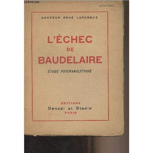 L Échec De Baudelaire, Étude Psychanalytique Sur La Névrose De Charles Baudelaire