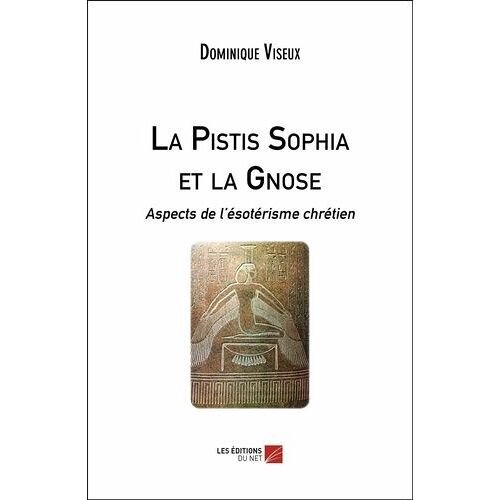 La Pistis Sophia Et La Gnose - Aspects De L'ésotérisme Chrétien