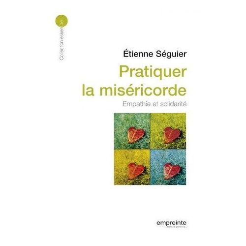 Pratiquer La Miséricorde - Empathie Et Solidarité