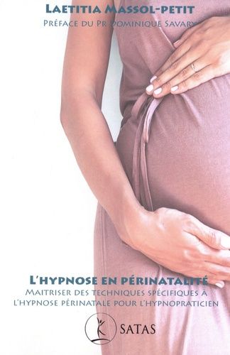 L'hypnose En Périnatalité - Maîtriser Des Techniques Spécifiques À L?Hypnose Périnatale Pour L?Hypnopraticien