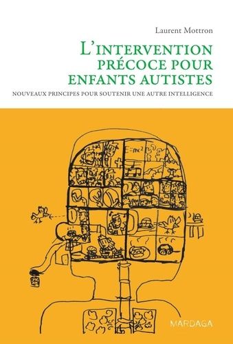 L'intervention Précoce Pour Enfants Autistes - Nouveaux Principes Pour Soutenir Une Autre Intelligence