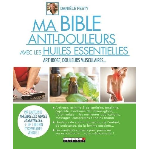 Ma Bible Anti-Douleurs Avec Les Huiles Essentielles
