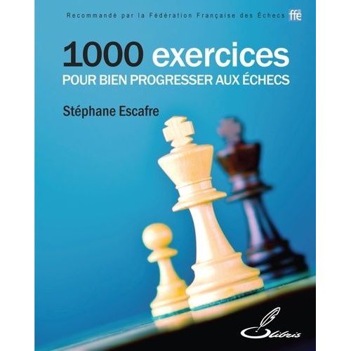 1 000 Exercices Pour Bien Progresser Aux Échecs