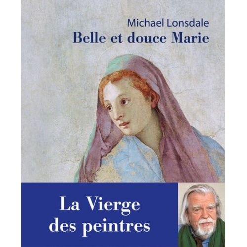 Belle Et Douce Marie - La Vierge Des Peintres