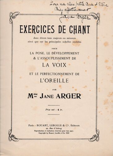 : Exercices De Chant Dans Divers Tous Majeurs Ou Mineurs... Pour La Pose, Le Développement Et L'assouplissement De La Voix Jane Arger... Rouart [1919] Description Matérielle : In-4°, 29 P