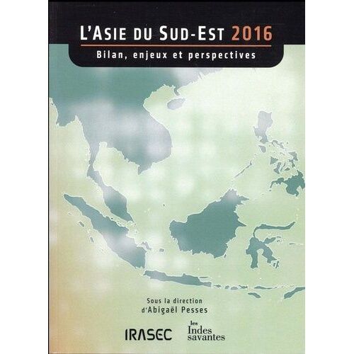L'asie Du Sud-Est 2016 - Bilan, Enjeux Et Perspectives
