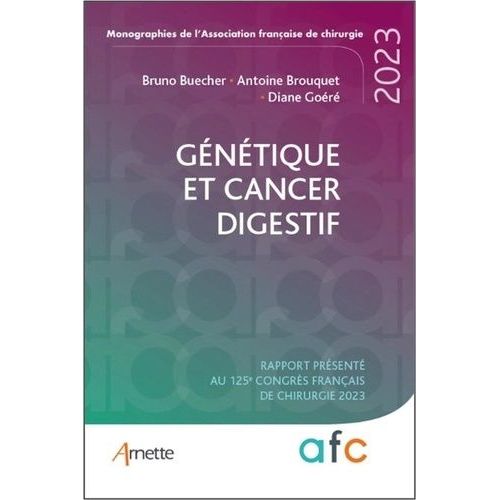 Génétique Et Cancers Digestifs - Rapport Présenté Au 125e Congrès Français De Chirurgie 2023
