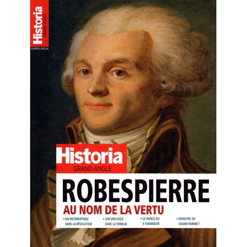 Historia Grand Angle N° 70: Robespierre, Au Nom De La Vertu