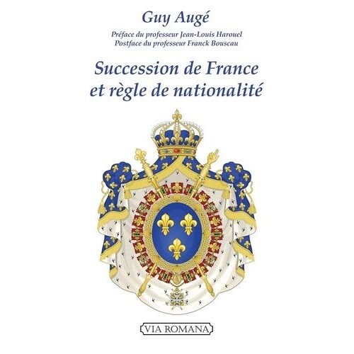 Succession De France Et Règle De Nationalité - Le Droit Royal Historique Français Face À L'orléanisme