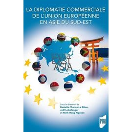 La Diplomatie Commerciale De L'union Européenne En Asie Du Sud-Est