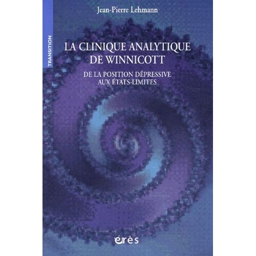 La Clinique Analytique De Winnicott - De La Position Dépressive Aux États-Limites