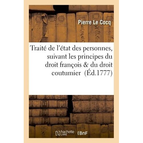 Traité De L'état Des Personnes, Suivant Les Principes Du Droit François
